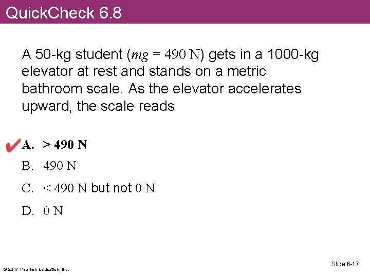 Quick. Check 6. 8 A 50 -kg student (mg = 490 N) gets in