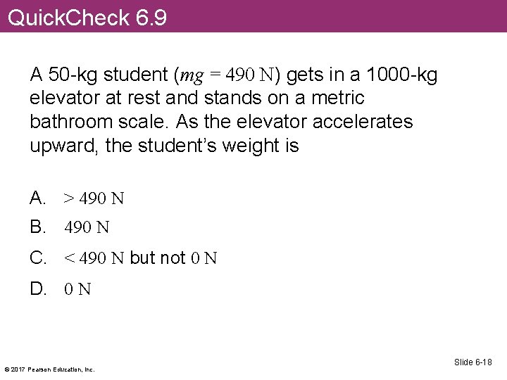 Quick. Check 6. 9 A 50 -kg student (mg = 490 N) gets in