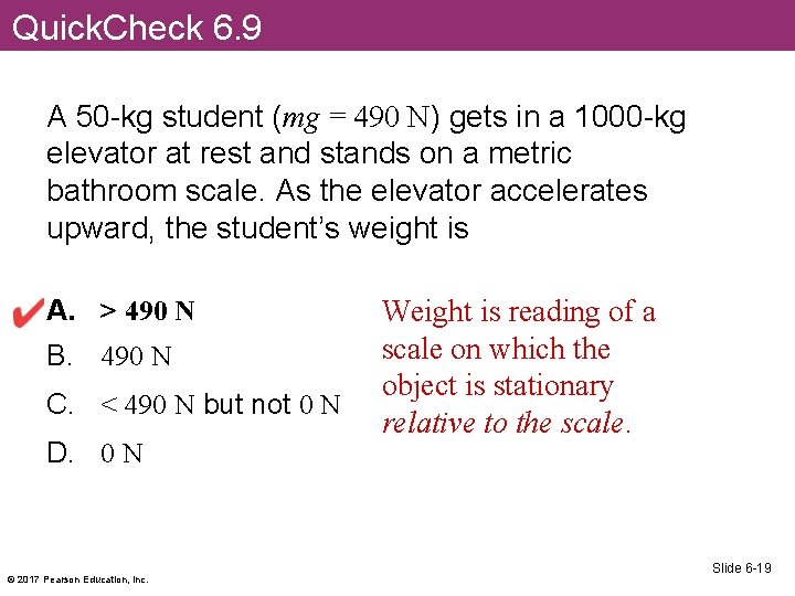Quick. Check 6. 9 A 50 -kg student (mg = 490 N) gets in