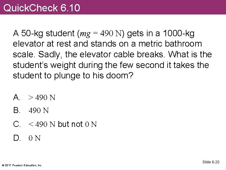 Quick. Check 6. 10 A 50 -kg student (mg = 490 N) gets in