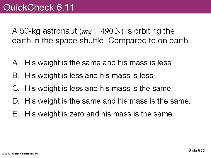 Quick. Check 6. 11 A 50 -kg astronaut (mg = 490 N) is orbiting