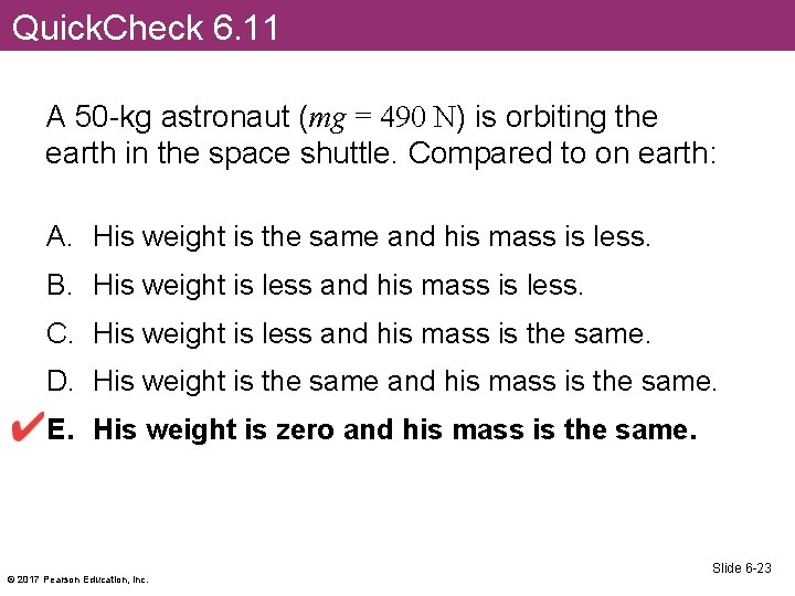 Quick. Check 6. 11 A 50 -kg astronaut (mg = 490 N) is orbiting