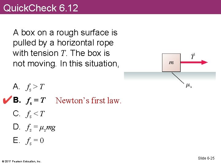 Quick. Check 6. 12 A box on a rough surface is pulled by a