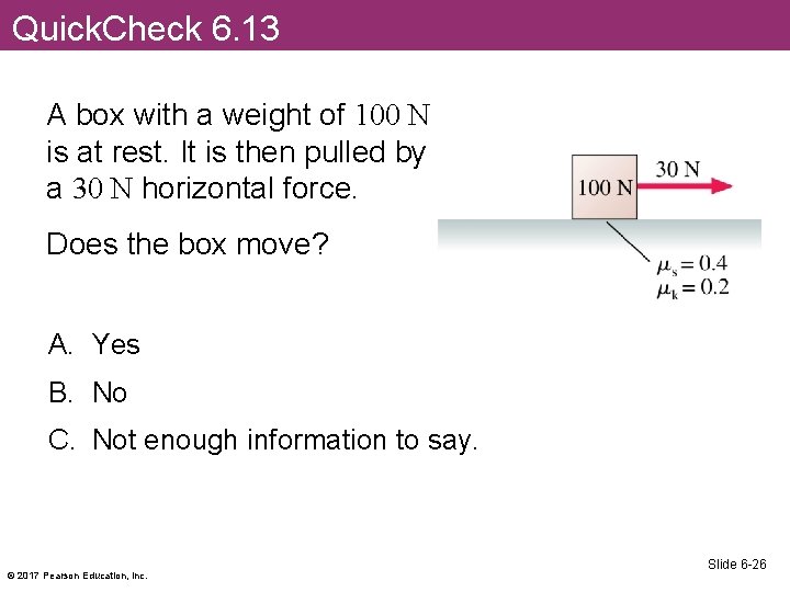 Quick. Check 6. 13 A box with a weight of 100 N is at