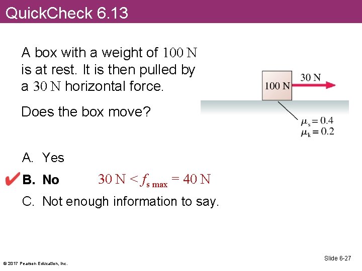 Quick. Check 6. 13 A box with a weight of 100 N is at