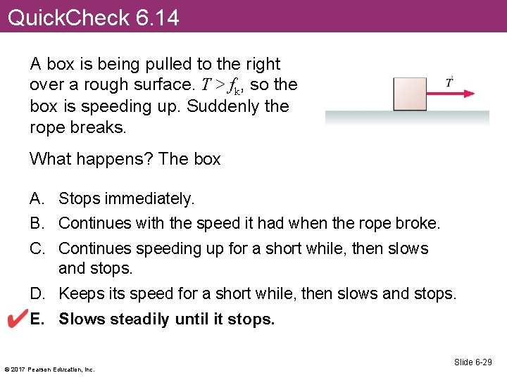 Quick. Check 6. 14 A box is being pulled to the right over a