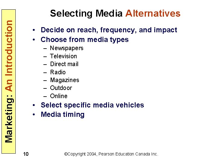 Marketing: An Introduction Selecting Media Alternatives • Decide on reach, frequency, and impact •