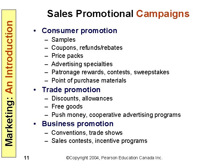 Marketing: An Introduction Sales Promotional Campaigns • Consumer promotion – – – Samples Coupons,