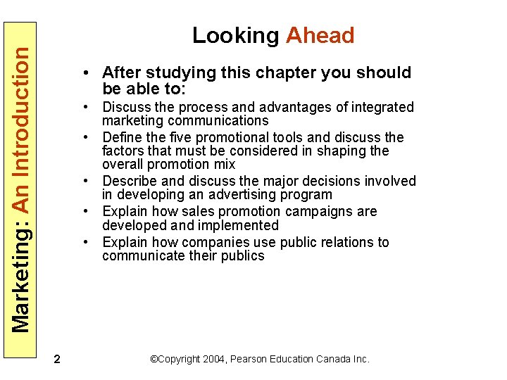 Marketing: An Introduction Looking Ahead • After studying this chapter you should be able