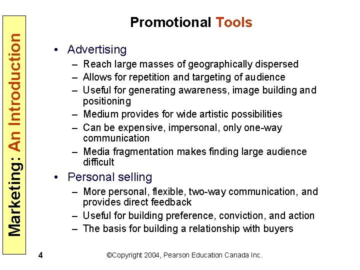 Marketing: An Introduction Promotional Tools • Advertising – Reach large masses of geographically dispersed