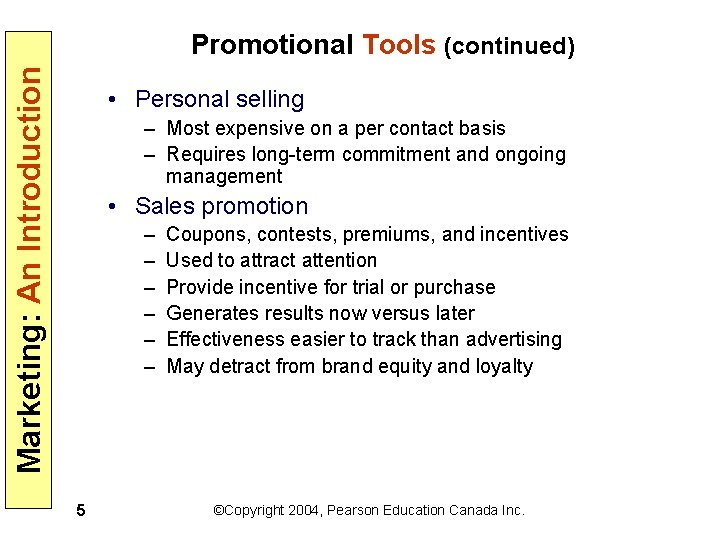 Marketing: An Introduction Promotional Tools (continued) • Personal selling – Most expensive on a