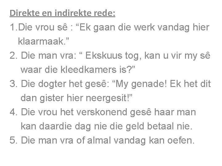 Direkte en indirekte rede: 1. Die vrou sê : “Ek gaan die werk vandag