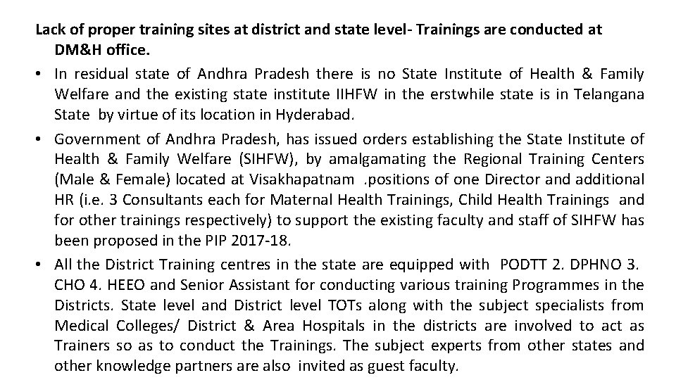 Lack of proper training sites at district and state level- Trainings are conducted at