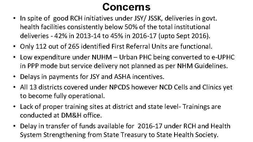 Concerns • In spite of good RCH initiatives under JSY/ JSSK, deliveries in govt.