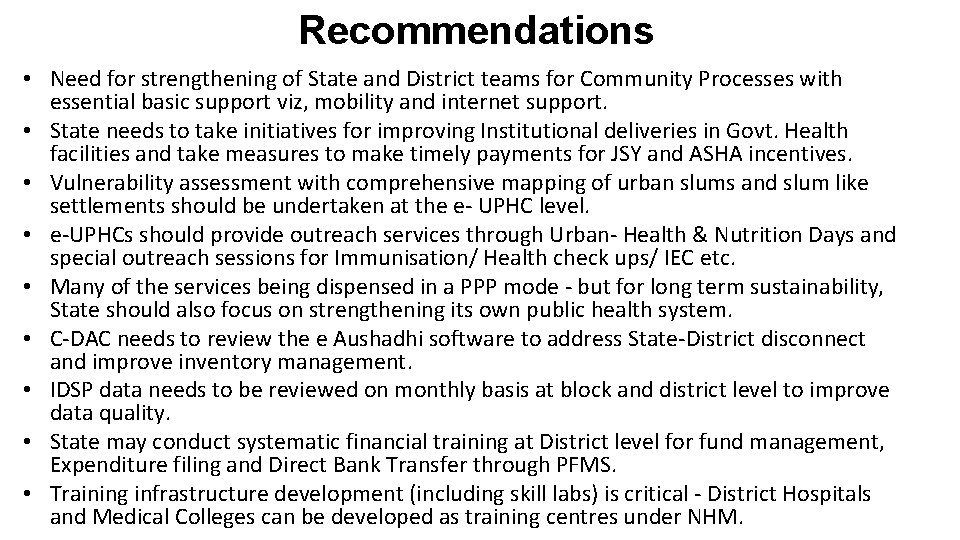 Recommendations • Need for strengthening of State and District teams for Community Processes with