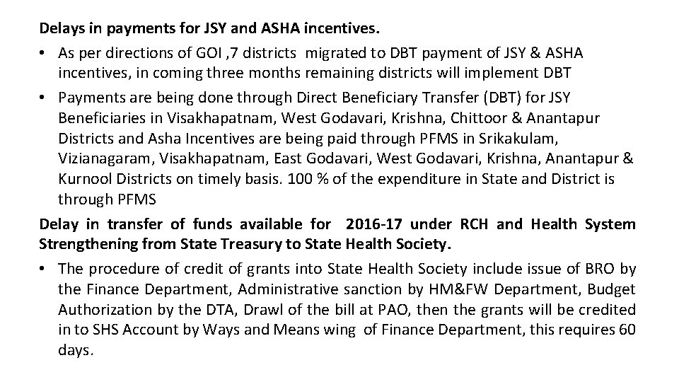 Delays in payments for JSY and ASHA incentives. • As per directions of GOI