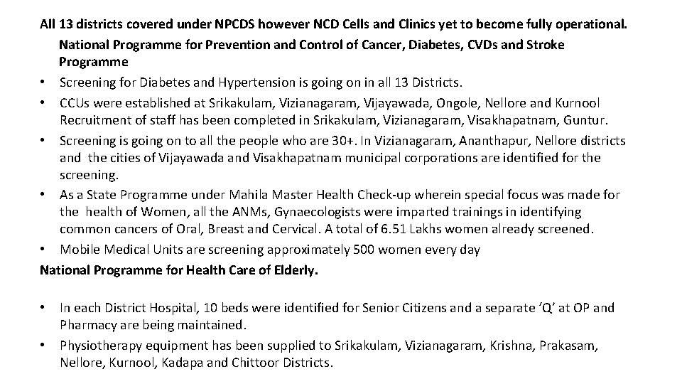 All 13 districts covered under NPCDS however NCD Cells and Clinics yet to become