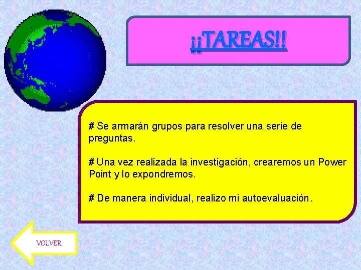 ¡¡TAREAS!! # Se armarán grupos para resolver una serie de preguntas. # Una vez