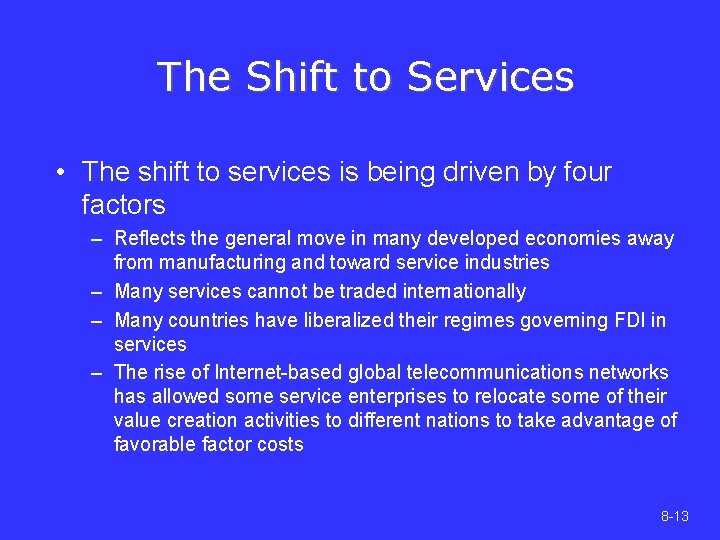 The Shift to Services • The shift to services is being driven by four