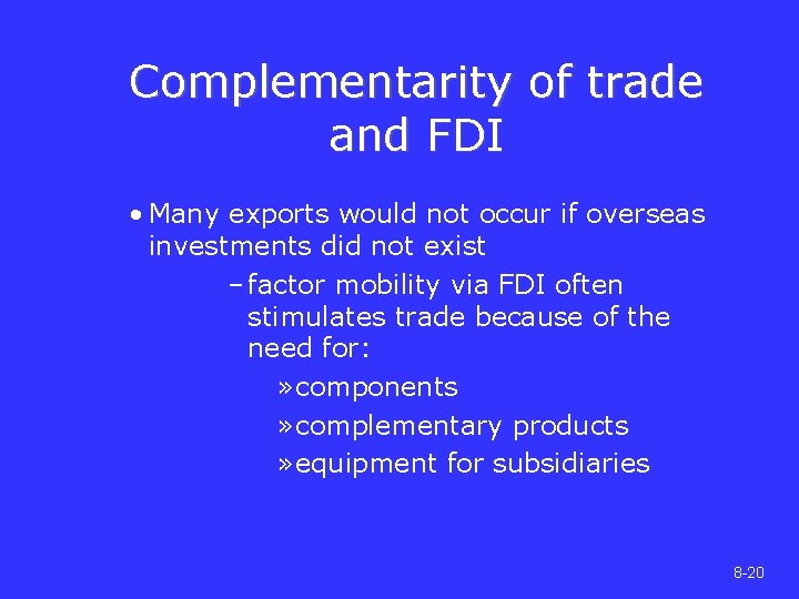 Complementarity of trade and FDI • Many exports would not occur if overseas investments