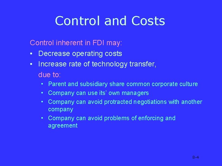 Control and Costs Control inherent in FDI may: • Decrease operating costs • Increase