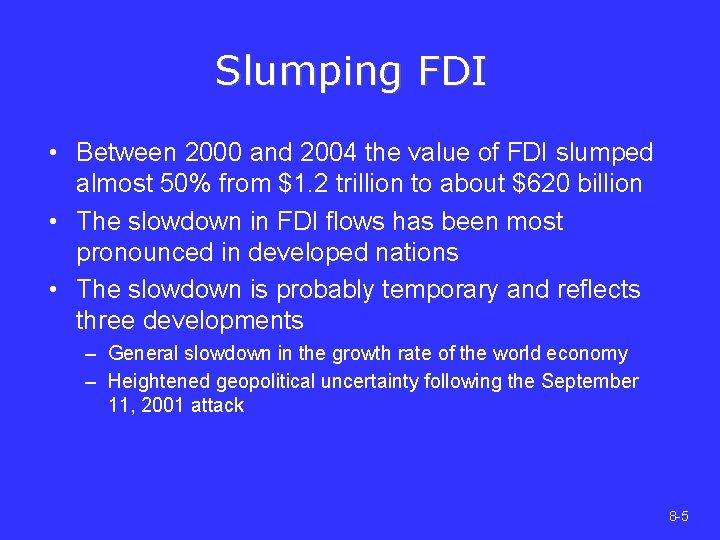 Slumping FDI • Between 2000 and 2004 the value of FDI slumped almost 50%