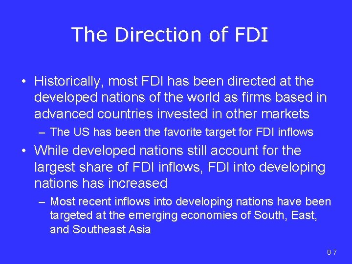 The Direction of FDI • Historically, most FDI has been directed at the developed