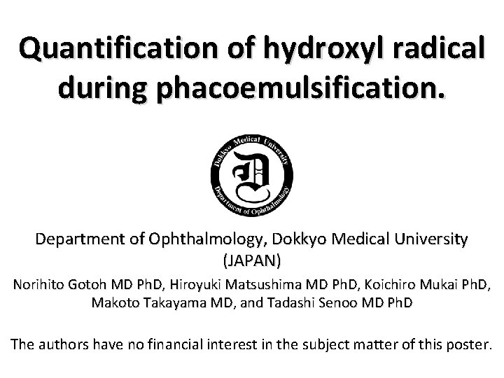 Quantification of hydroxyl radical during phacoemulsification. Department of Ophthalmology, Dokkyo Medical University (JAPAN) Norihito