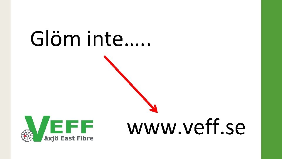 Glöm inte…. . www. veff. se 