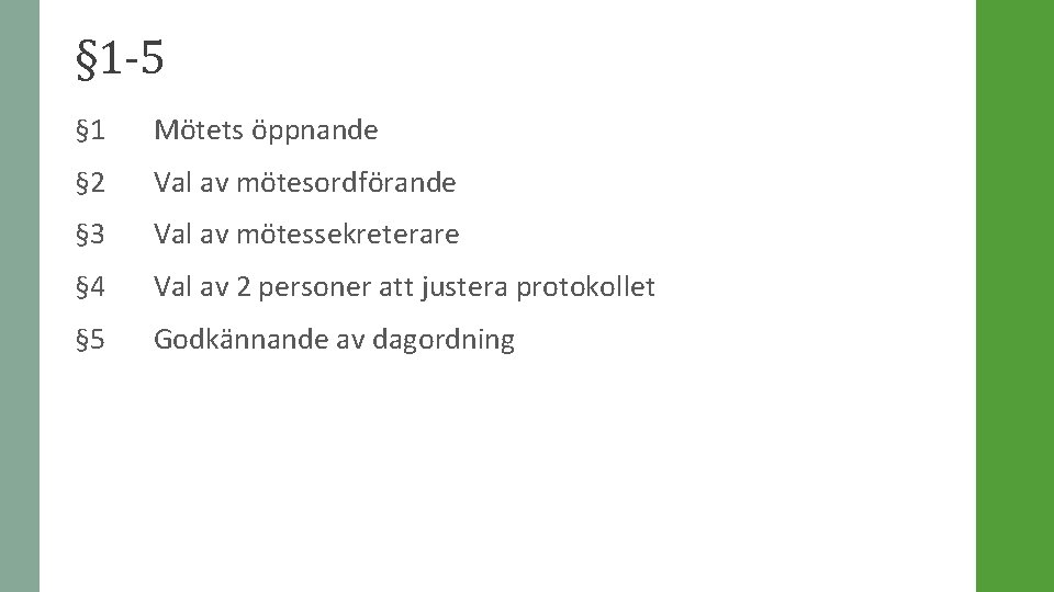 § 1 -5 § 1 Mötets öppnande § 2 Val av mötesordförande § 3