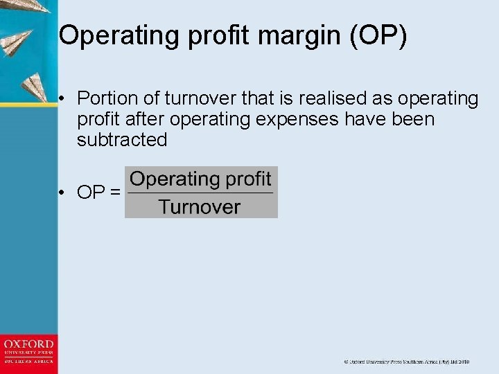 Operating profit margin (OP) • Portion of turnover that is realised as operating profit