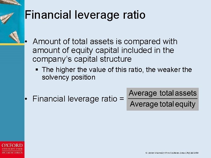 Financial leverage ratio • Amount of total assets is compared with amount of equity