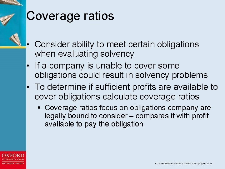 Coverage ratios • Consider ability to meet certain obligations when evaluating solvency • If