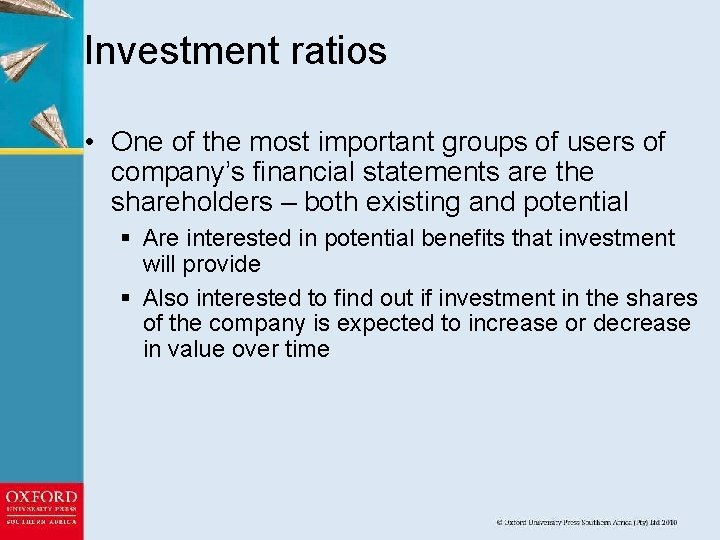 Investment ratios • One of the most important groups of users of company’s financial