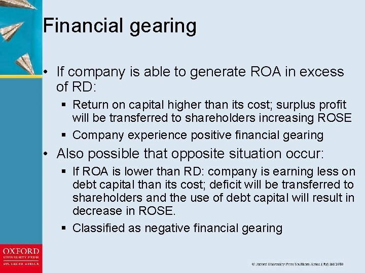 Financial gearing • If company is able to generate ROA in excess of RD: