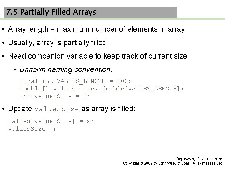 7. 5 Partially Filled Arrays • Array length = maximum number of elements in