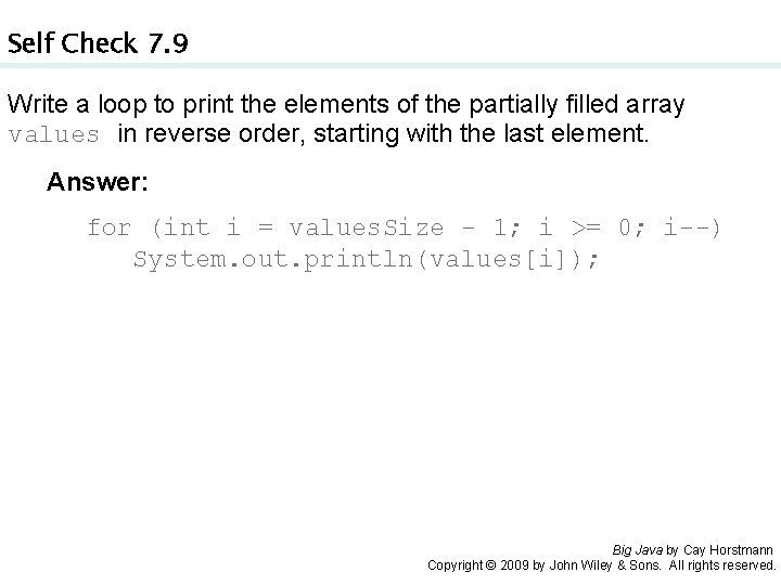 Self Check 7. 9 Write a loop to print the elements of the partially