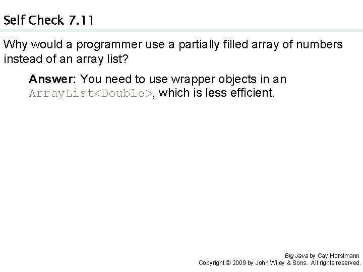 Self Check 7. 11 Why would a programmer use a partially filled array of