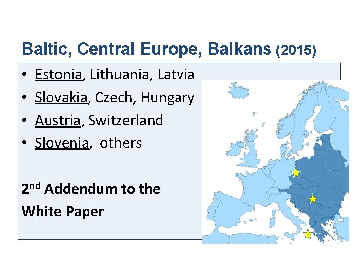Baltic, Central Europe, Balkans (2015) • Estonia, Lithuania, Latvia • Slovakia, Czech, Hungary •