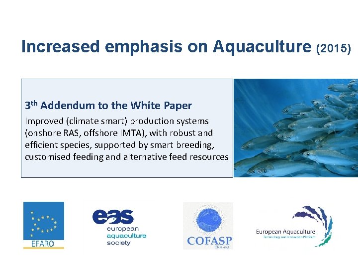 Increased emphasis on Aquaculture (2015) 3 th Addendum to the White Paper Improved (climate