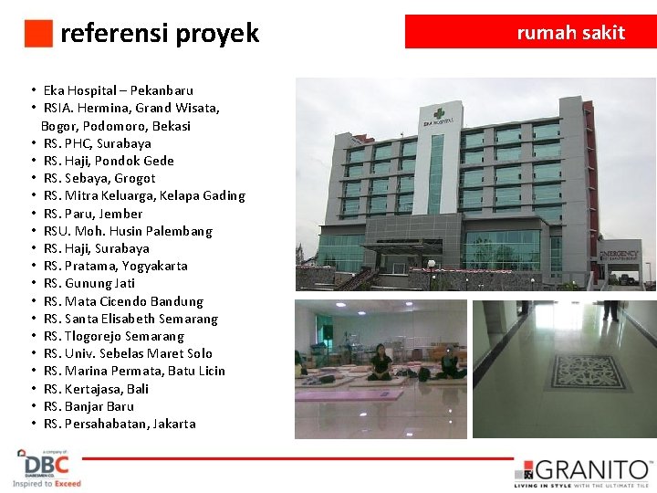 referensi proyek • Eka Hospital – Pekanbaru • RSIA. Hermina, Grand Wisata, Bogor, Podomoro,