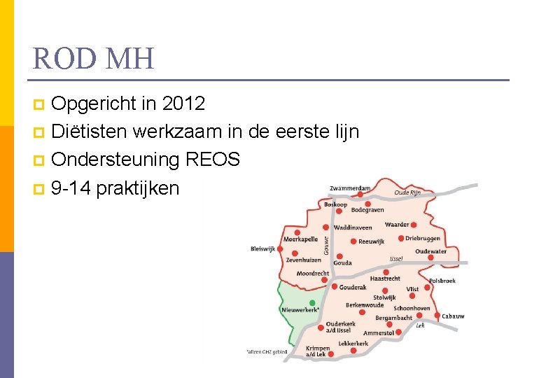 ROD MH Opgericht in 2012 p Diëtisten werkzaam in de eerste lijn p Ondersteuning