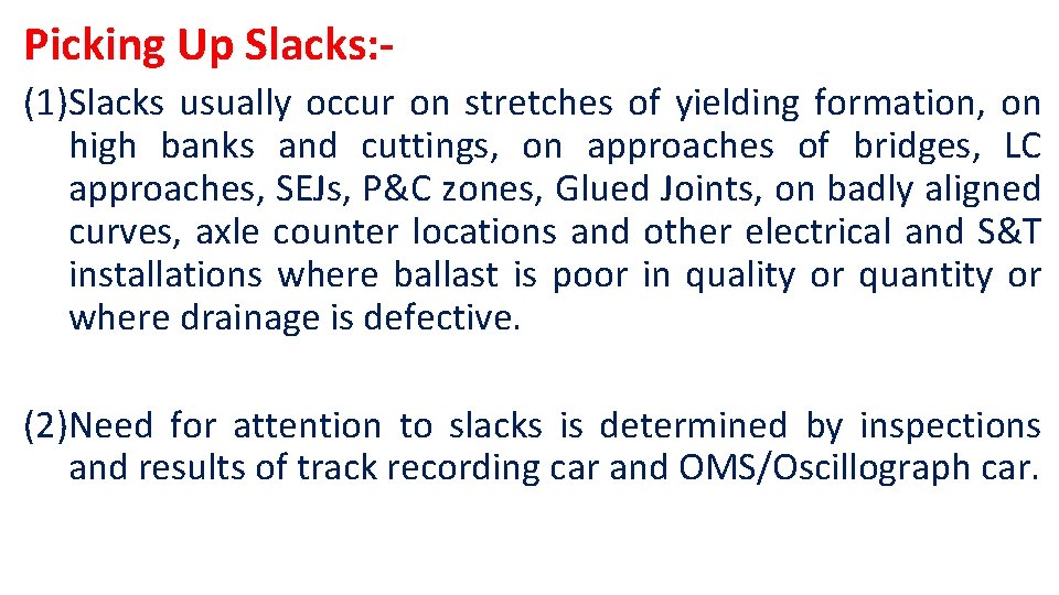Picking Up Slacks: (1)Slacks usually occur on stretches of yielding formation, on high banks