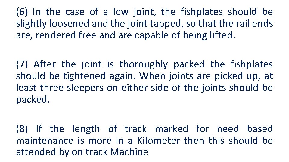 (6) In the case of a low joint, the fishplates should be slightly loosened