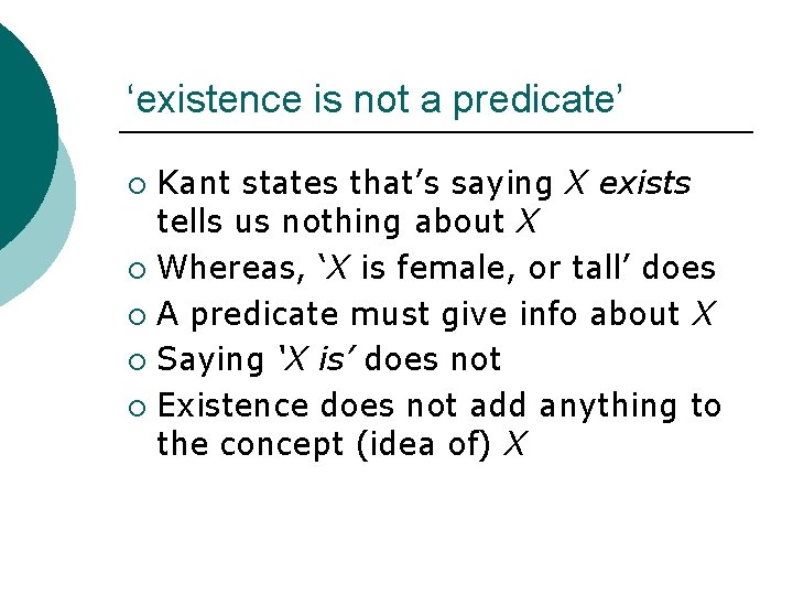 ‘existence is not a predicate’ Kant states that’s saying X exists tells us nothing