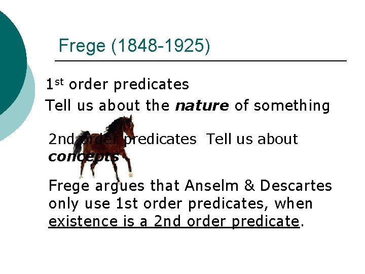 Frege (1848 -1925) 1 st order predicates Tell us about the nature of something