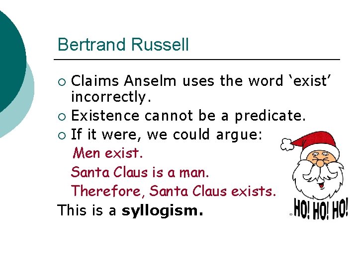 Bertrand Russell Claims Anselm uses the word ‘exist’ incorrectly. ¡ Existence cannot be a