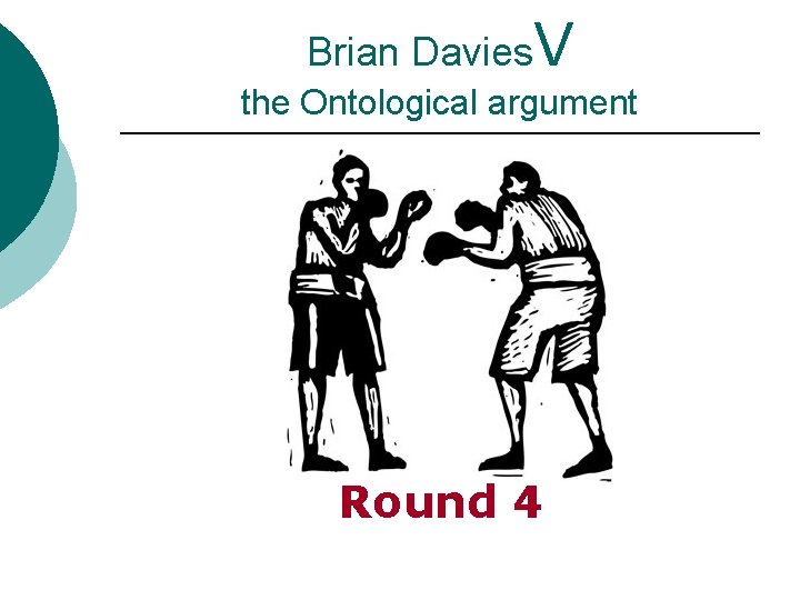 Brian Davies. V the Ontological argument Round 4 