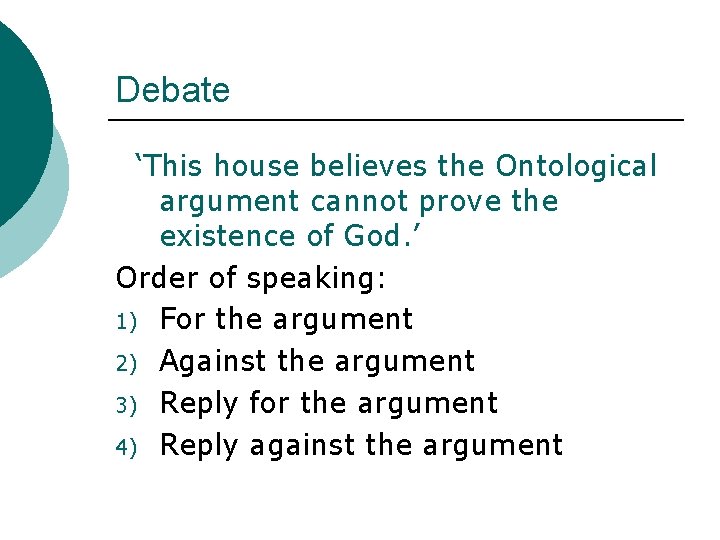 Debate ‘This house believes the Ontological argument cannot prove the existence of God. ’