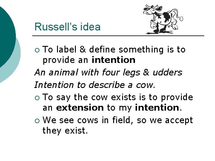 Russell’s idea To label & define something is to provide an intention An animal